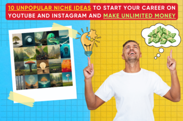 10 Unpopular Niche Ideas to start your career at Youtube and Instagram